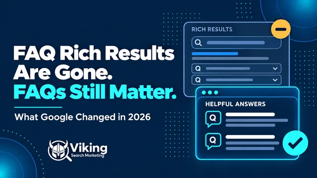 Viking Search Marketing graphic illustrating Google's 2026 removal of FAQ rich results and why FAQ content still matters for AI search.